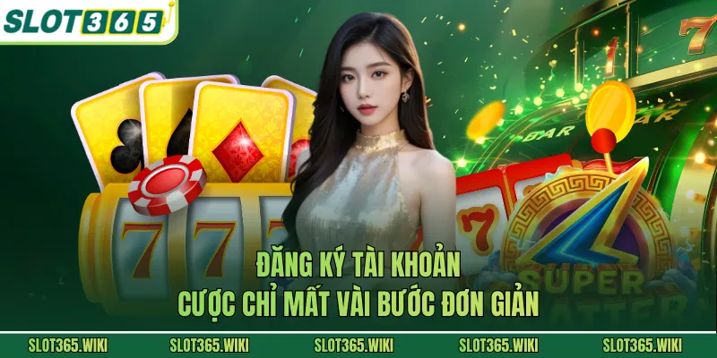 Đăng ký tài khoản cược chỉ mất vài bước đơn giản