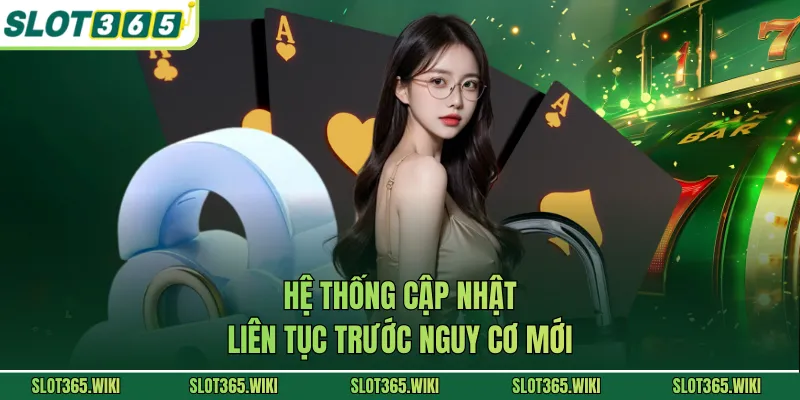 Hệ thống cập nhật liên tục trước nguy cơ mới