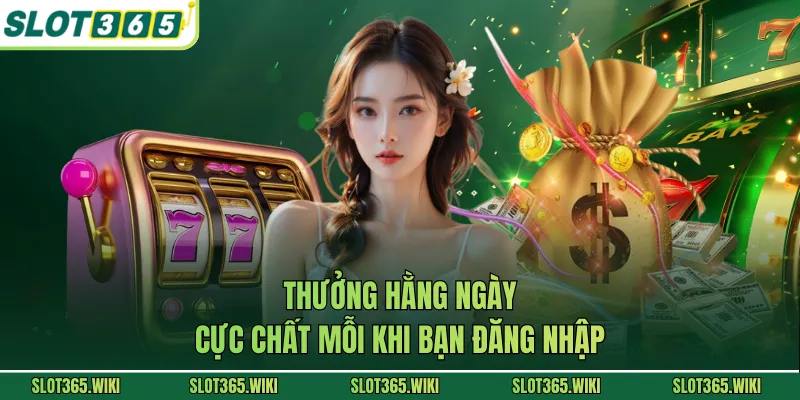 Thưởng hằng ngày cực chất mỗi khi bạn đăng nhập